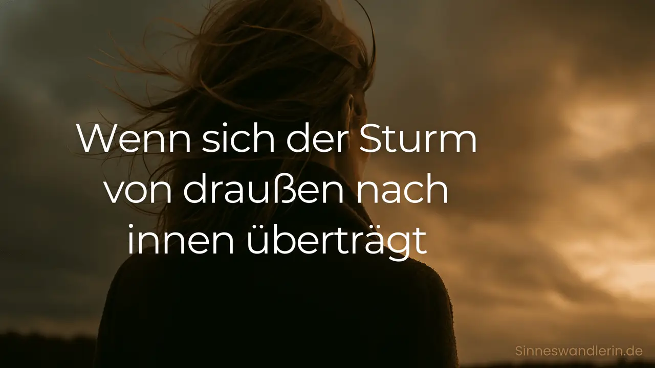 Wenn sich der Sturm von draußen nach innen überträgt